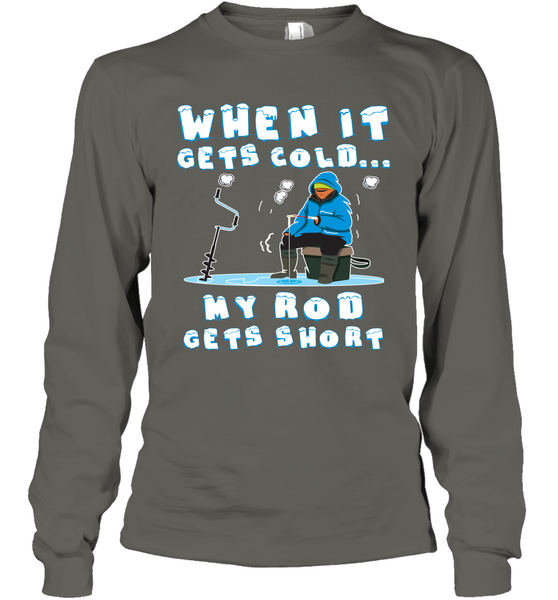 ICE FISHING WHEN IT GETS COLD MY ROD GETS SHORT - BluesharkTees